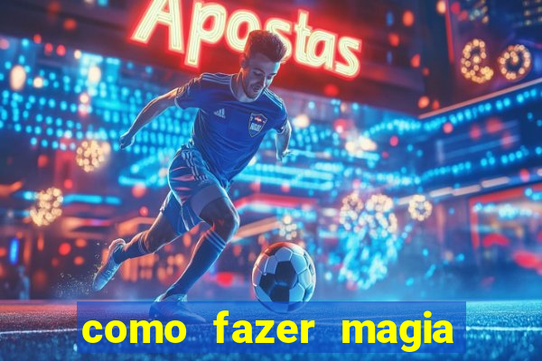 como fazer magia de fogo na vida real